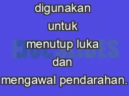 Pembebatan digunakan untuk menutup luka dan mengawal pendarahan.