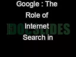 PPT-Google : The Role of Internet Search in