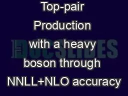 Associated Top-pair Production with a heavy boson through NNLL+NLO accuracy