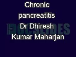 Chronic pancreatitis Dr Dhiresh Kumar Maharjan