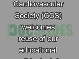 Disclaimer The Canadian Cardiovascular Society (CCS) welcomes reuse of our educational slide deck f