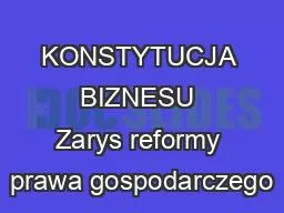 PPT-KONSTYTUCJA BIZNESU Zarys reformy prawa gospodarczego