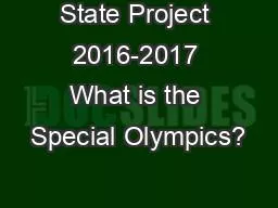 State Project 2016-2017 What is the Special Olympics?