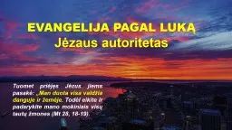 PPT-EVANGELIJA PAGAL LUKĄ Jėzaus autoritetas