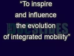“To inspire and influence the evolution of integrated mobility”