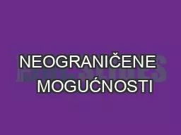 NEOGRANIČENE   MOGUĆNOSTI