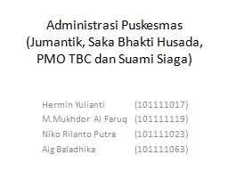 PPT-Administrasi Puskesmas (Jumantik, Saka Bhakti Husada, PMO TBC dan Suami Siaga)