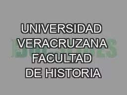 UNIVERSIDAD VERACRUZANA FACULTAD DE HISTORIA