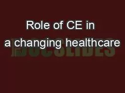 Role of CE in a changing healthcare