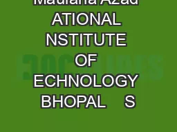 Maulana Azad ATIONAL NSTITUTE OF ECHNOLOGY BHOPAL    S
