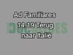 Ad Familiares  14.19 Terug naar Italië