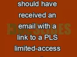Welcome! Last week you should have received an email with a link to a PLS limited-access