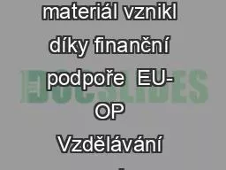 Tento Digitální učební materiál vznikl díky finanční podpoře  EU- OP Vzdělávání pro ko