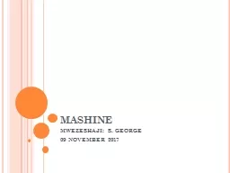 PPT-MASHINE MWEZESHAJI: S. GEORGE