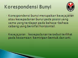 Korespondensi bunyi merupakan kesejajaran atau kesepadanan bunyi pada posisi yang sama yang terdapa