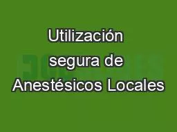 Utilización segura de Anestésicos Locales