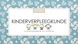 PPT-Kinderverpleegkunde Les kinderverpleegkunde i.p.v. de EHBO les