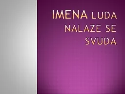 Imena  luda nalaze se svuda