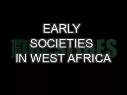 EARLY SOCIETIES IN WEST AFRICA