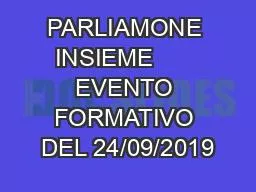 PARLIAMONE INSIEME       EVENTO FORMATIVO DEL 24/09/2019