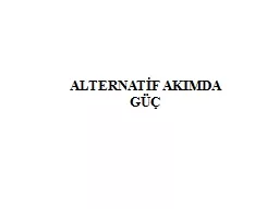 ALTERNATİF AKIMDA GÜÇ