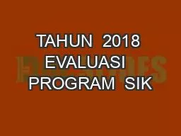 TAHUN  2018 EVALUASI  PROGRAM  SIK