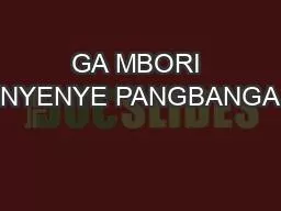 GA MBORI NYENYE PANGBANGA