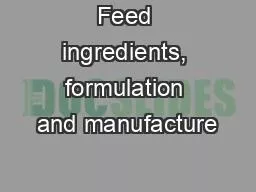 Feed ingredients, formulation and manufacture