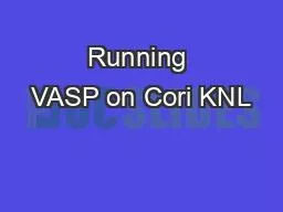 Running VASP on Cori KNL