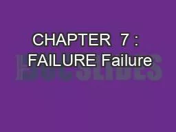 CHAPTER  7 :  FAILURE Failure
