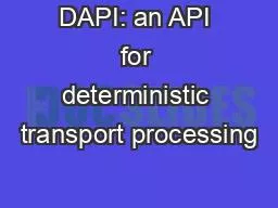 DAPI: an API for deterministic transport processing