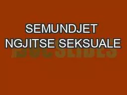 SEMUNDJET NGJITSE SEKSUALE