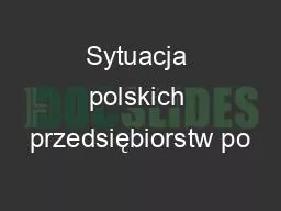 Sytuacja polskich przedsiębiorstw po