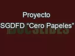 PPT-Proyecto SGDFD “Cero Papeles”