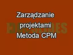 Zarządzanie projektami Metoda CPM