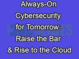 Always-On Cybersecurity for Tomorrow: Raise the Bar & Rise to the Cloud