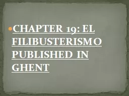 CHAPTER 19: EL FILIBUSTERISMO PUBLISHED IN GHENT