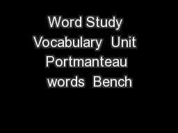 Word Study  Vocabulary  Unit  Portmanteau words  Bench
