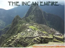 The  Incan  Empire http://www.youtube.com/watch?v=UbBu8Sikhtc
