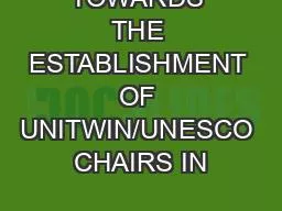 PPT-TOWARDS THE ESTABLISHMENT OF UNITWIN/UNESCO CHAIRS IN