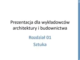 Rozdział  01 Sztuka 1 Prezentacja dla wykładowców architektury i budownictwa