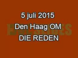 5 juli 2015 Den Haag OM DIE REDEN