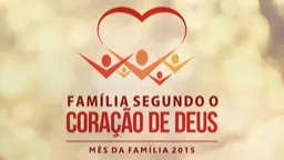 A família segundo o coração de Deus cultiva e valoriza as boas