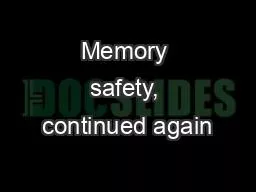 PPT-Memory safety, continued again