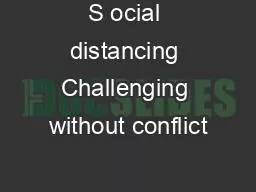 S ocial distancing Challenging without conflict