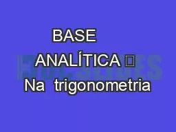 PPT-BASE ANALÍTICA Na trigonometria