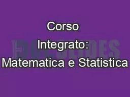 Corso Integrato: Matematica e Statistica