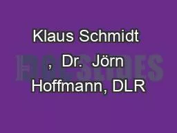 Klaus Schmidt ,  Dr.  Jörn Hoffmann, DLR