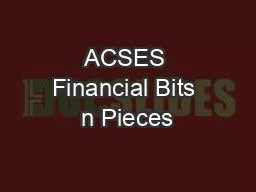 ACSES Financial Bits n Pieces