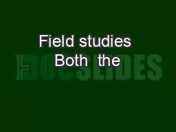 Field studies Both  the
